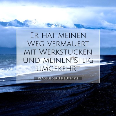 Picture 07 - Klagelieder 3:9 LUTH1912 - Er hat meinen Weg vermauert mit Werkstücken und - Bible Verse Picture