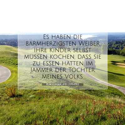 Picture 07 - Klagelieder 4:10 LUTH1912 - Es haben die barmherzigsten Weiber ihre Kinder - Bible Verse Picture