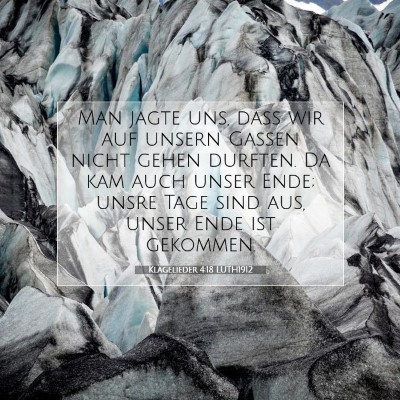 Picture 07 - Klagelieder 4:18 LUTH1912 - Man jagte uns, daß wir auf unsern Gassen nicht - Bible Verse Picture