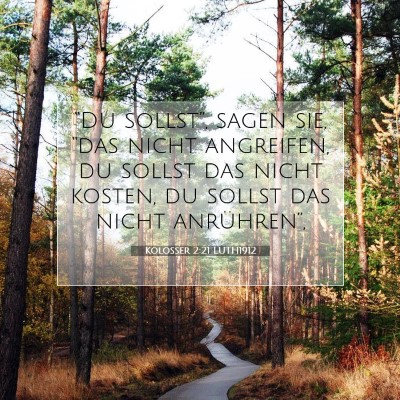 Picture 07 - Kolosser 2:21 LUTH1912 - “Du sollst”, sagen sie, “das nicht - Bible Verse Picture