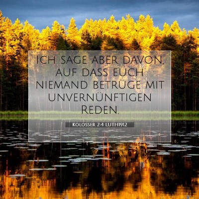 Picture 07 - Kolosser 2:4 LUTH1912 - Ich sage aber davon, auf daß euch niemand - Bible Verse Picture