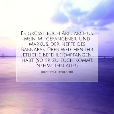 Picture 07 - Kolosser 4:10 LUTH1912 - Es grüßt euch Aristarchus, mein Mitgefangener, - Bible Verse Picture