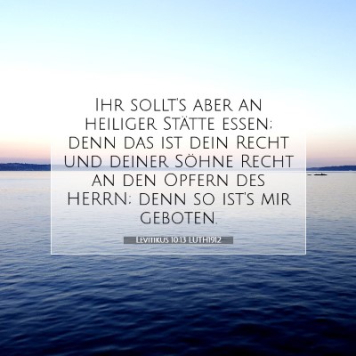 Picture 07 - Levitikus 10:13 LUTH1912 - Ihr sollt's aber an heiliger Stätte essen; denn - Bible Verse Picture