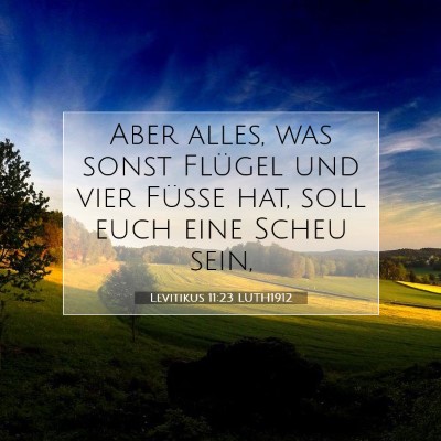 Picture 07 - Levitikus 11:23 LUTH1912 - Aber alles, was sonst Flügel und vier Füße - Bible Verse Picture