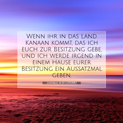 Picture 07 - Levitikus 14:34 LUTH1912 - Wenn ihr in das Land Kanaan kommt, das ich euch - Bible Verse Picture