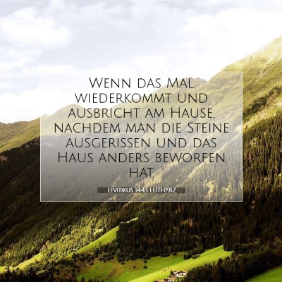 Picture 07 - Levitikus 14:43 LUTH1912 - Wenn das Mal wiederkommt und ausbricht am Hause, - Bible Verse Picture
