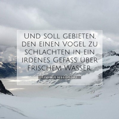 Picture 07 - Levitikus 14:5 LUTH1912 - Und soll gebieten, den einen Vogel zu schlachten - Bible Verse Picture