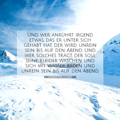 Picture 07 - Levitikus 15:10 LUTH1912 - Und wer anrührt irgend etwas, das er unter sich - Bible Verse Picture
