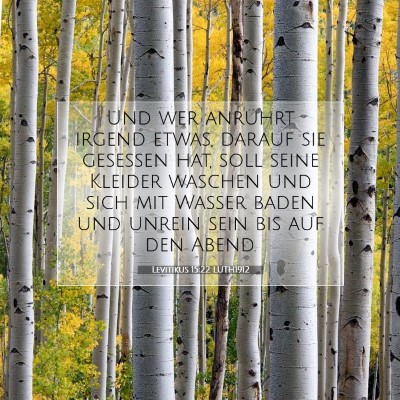 Picture 07 - Levitikus 15:22 LUTH1912 - Und wer anrührt irgend etwas, darauf sie - Bible Verse Picture