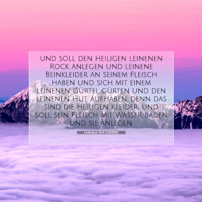 Picture 07 - Levitikus 16:4 LUTH1912 - und soll den heiligen leinenen Rock anlegen und - Bible Verse Picture