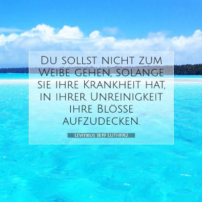 Picture 07 - Levitikus 18:19 LUTH1912 - Du sollst nicht zum Weibe gehen, solange sie ihre - Bible Verse Picture