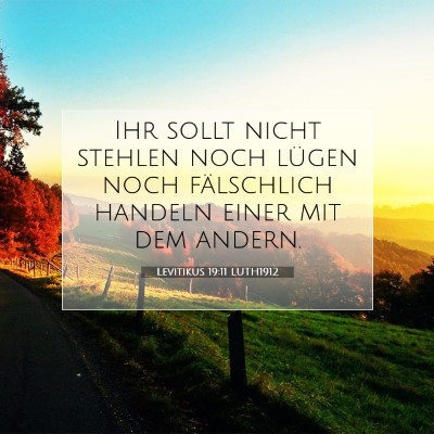 Picture 07 - Levitikus 19:11 LUTH1912 - Ihr sollt nicht stehlen noch lügen noch - Bible Verse Picture