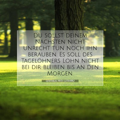 Picture 07 - Levitikus 19:13 LUTH1912 - Du sollst deinem Nächsten nicht unrecht tun noch - Bible Verse Picture