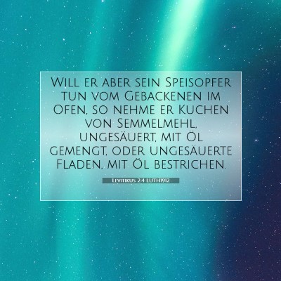 Picture 07 - Levitikus 2:4 LUTH1912 - Will er aber sein Speisopfer tun vom Gebackenen - Bible Verse Picture