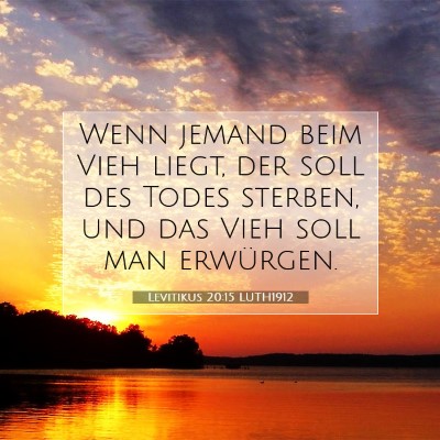 Picture 07 - Levitikus 20:15 LUTH1912 - Wenn jemand beim Vieh liegt, der soll des Todes - Bible Verse Picture