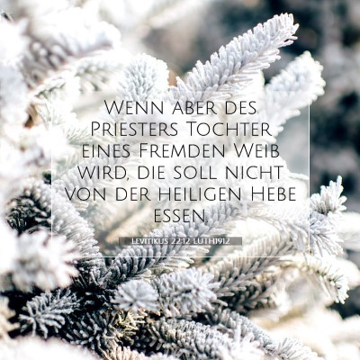 Picture 07 - Levitikus 22:12 LUTH1912 - Wenn aber des Priesters Tochter eines Fremden - Bible Verse Picture
