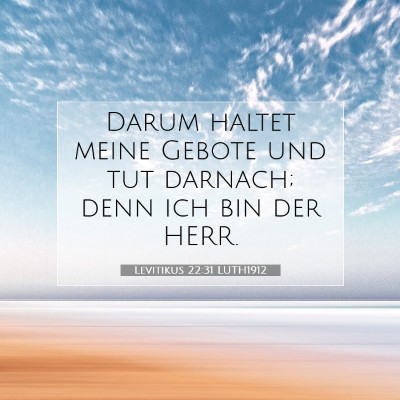 Picture 07 - Levitikus 22:31 LUTH1912 - Darum haltet meine Gebote und tut darnach; denn - Bible Verse Picture