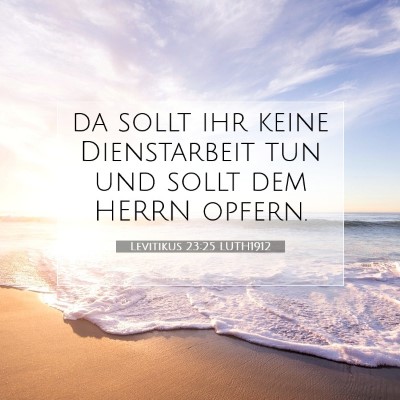 Picture 07 - Levitikus 23:25 LUTH1912 - da sollt ihr keine Dienstarbeit tun und sollt dem - Bible Verse Picture