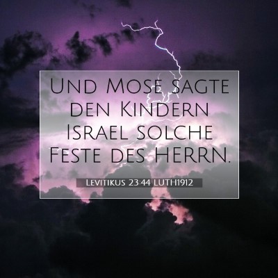 Picture 07 - Levitikus 23:44 LUTH1912 - Und Mose sagte den Kindern Israel solche Feste - Bible Verse Picture