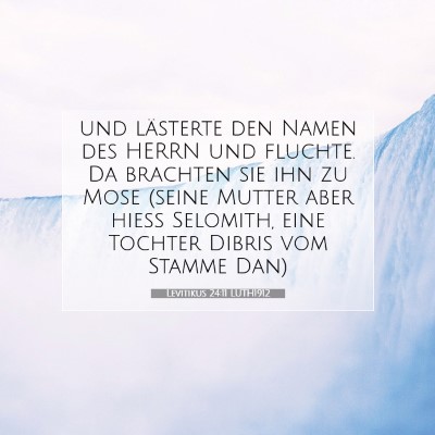 Picture 07 - Levitikus 24:11 LUTH1912 - und lästerte den Namen des HERRN und fluchte. Da - Bible Verse Picture