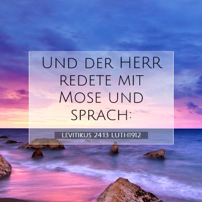 Picture 07 - Levitikus 24:13 LUTH1912 - Und der HERR redete mit Mose und - Bible Verse Picture
