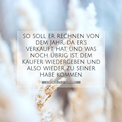 Picture 07 - Levitikus 25:27 LUTH1912 - so soll er rechnen von dem Jahr, da er's verkauft - Bible Verse Picture