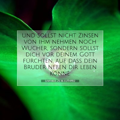 Picture 07 - Levitikus 25:36 LUTH1912 - und sollst nicht Zinsen von ihm nehmen noch - Bible Verse Picture