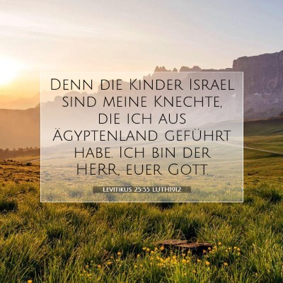 Picture 07 - Levitikus 25:55 LUTH1912 - Denn die Kinder Israel sind meine Knechte, die - Bible Verse Picture