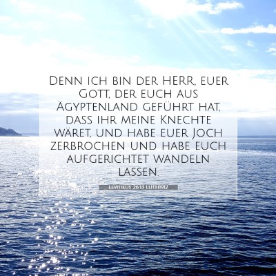 Picture 07 - Levitikus 26:13 LUTH1912 - Denn ich bin der HERR, euer Gott, der euch aus - Bible Verse Picture