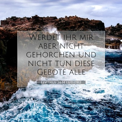 Picture 07 - Levitikus 26:14 LUTH1912 - Werdet ihr mir aber nicht gehorchen und nicht tun - Bible Verse Picture