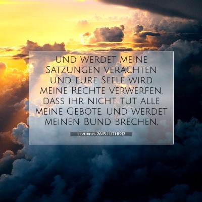 Picture 07 - Levitikus 26:15 LUTH1912 - und werdet meine Satzungen verachten und eure - Bible Verse Picture
