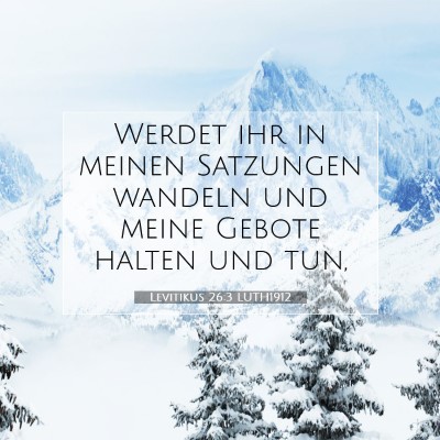 Picture 07 - Levitikus 26:3 LUTH1912 - Werdet ihr in meinen Satzungen wandeln und meine - Bible Verse Picture