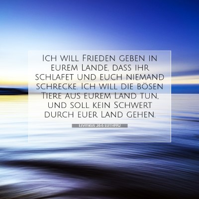 Picture 07 - Levitikus 26:6 LUTH1912 - Ich will Frieden geben in eurem Lande, daß ihr - Bible Verse Picture