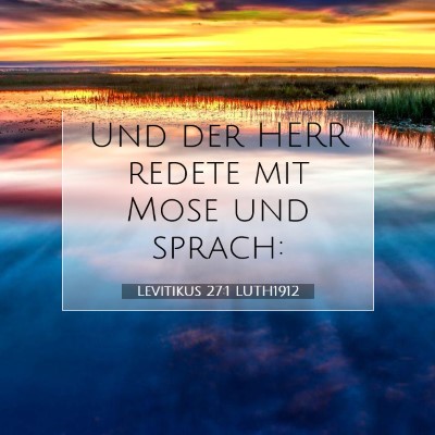 Picture 07 - Levitikus 27:1 LUTH1912 - Und der HERR redete mit Mose und - Bible Verse Picture