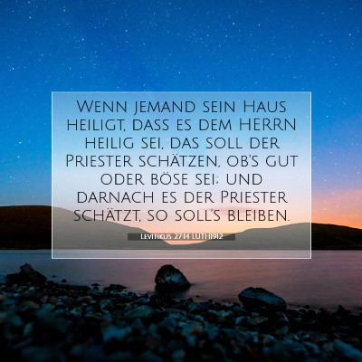 Picture 07 - Levitikus 27:14 LUTH1912 - Wenn jemand sein Haus heiligt, daß es dem HERRN - Bible Verse Picture