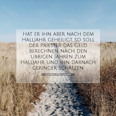 Picture 07 - Levitikus 27:18 LUTH1912 - Hat er ihn aber nach dem Halljahr geheiligt, so - Bible Verse Picture