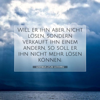 Picture 07 - Levitikus 27:20 LUTH1912 - Will er ihn aber nicht lösen, sondern verkauft - Bible Verse Picture