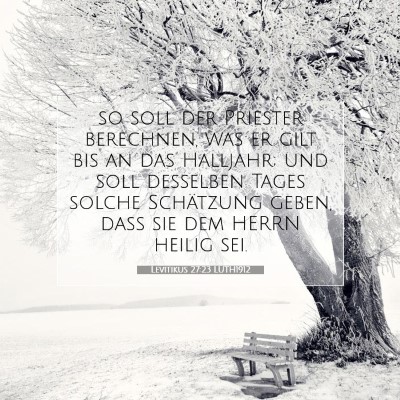 Picture 07 - Levitikus 27:23 LUTH1912 - so soll der Priester berechnen, was er gilt bis - Bible Verse Picture