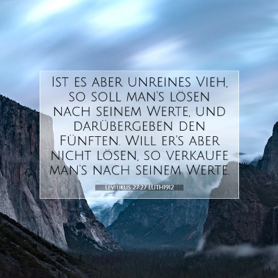 Picture 07 - Levitikus 27:27 LUTH1912 - Ist es aber unreines Vieh, so soll man's lösen - Bible Verse Picture