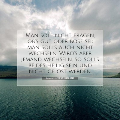 Picture 07 - Levitikus 27:33 LUTH1912 - Man soll nicht fragen, ob's gut oder böse sei; - Bible Verse Picture