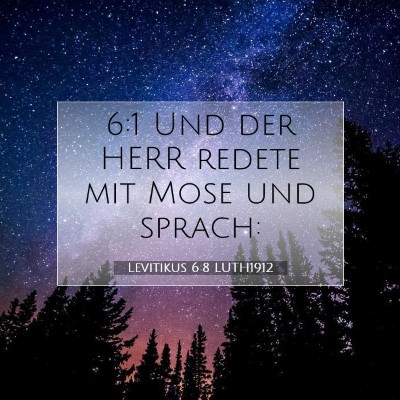 Picture 07 - Levitikus 6:8 LUTH1912 - 6:1 Und der HERR redete mit Mose und - Bible Verse Picture