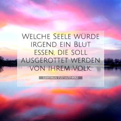Picture 07 - Levitikus 7:27 LUTH1912 - Welche Seele würde irgend ein Blut essen, die - Bible Verse Picture