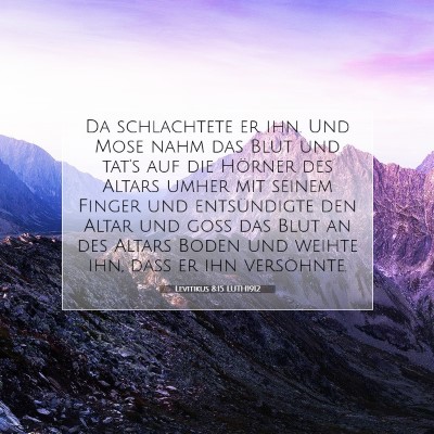 Picture 07 - Levitikus 8:15 LUTH1912 - Da schlachtete er ihn. Und Mose nahm das Blut und - Bible Verse Picture