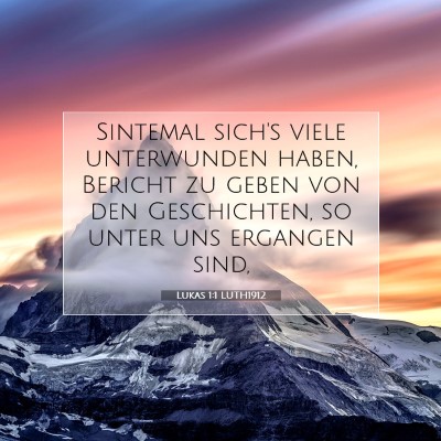 Picture 07 - Lukas 1:1 LUTH1912 - Sintemal sich's viele unterwunden haben, Bericht - Bible Verse Picture