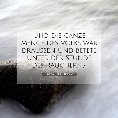Picture 07 - Lukas 1:10 LUTH1912 - Und die ganze Menge des Volks war draußen und - Bible Verse Picture