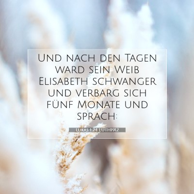 Picture 07 - Lukas 1:24 LUTH1912 - Und nach den Tagen ward sein Weib Elisabeth - Bible Verse Picture