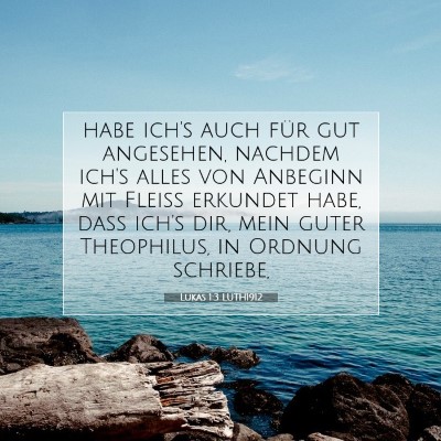Picture 07 - Lukas 1:3 LUTH1912 - habe ich's auch für gut angesehen, nachdem ich's - Bible Verse Picture
