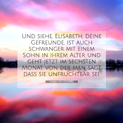 Picture 07 - Lukas 1:36 LUTH1912 - Und siehe, Elisabeth, deine Gefreunde, ist auch - Bible Verse Picture