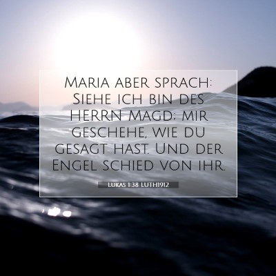 Picture 07 - Lukas 1:38 LUTH1912 - Maria aber sprach: Siehe ich bin des HERRN Magd; - Bible Verse Picture