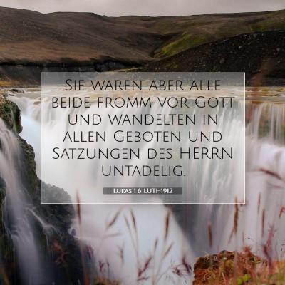 Picture 07 - Lukas 1:6 LUTH1912 - Sie waren aber alle beide fromm vor Gott und - Bible Verse Picture